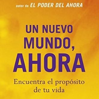 un nuevo mundo ahora. Eckhart Tolle